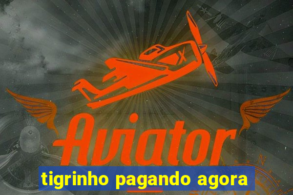 tigrinho pagando agora